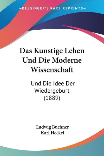 Das Kunstige Leben Und Die Moderne Wissenschaft