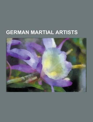 German Martial Artists: German Muay Thai Practitioners, German Boxers, German Judoka, German Karateka, German Kickboxers, German Mixed Martial