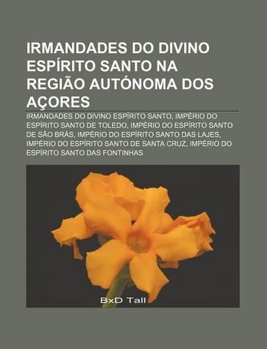 Irmandades Do Divino Espirito Santo Na Regiao Autonoma DOS Acores