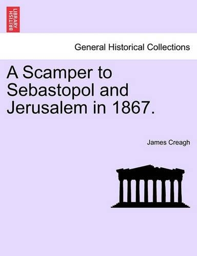 A Scamper to Sebastopol and Jerusalem in 1867.: (English)