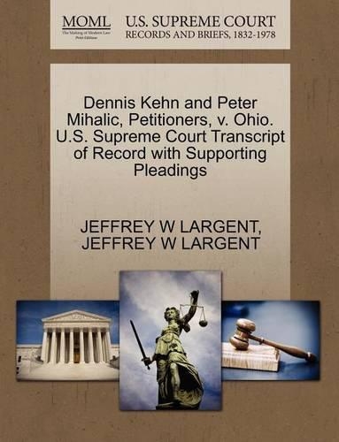 Dennis Kehn and Peter Mihalic, Petitioners, V. Ohio. U.S. Supreme Court Transcript of Record with Supporting Pleadings: (English)