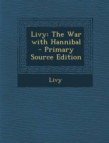 Livy: The War with Hannibal - Primary Source Edition(Latin)