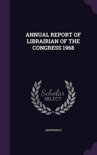 Annual Report of Librairian of the Congress 1968