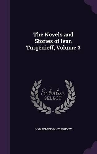 The Novels and Stories of Iván Turgénieff, Volume 3