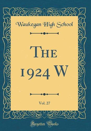 The 1924 W, Vol. 27 (Classic Reprint)