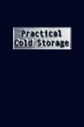 Practical Cold Storage (Commercial Refrigeration)