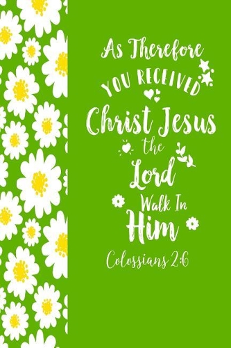 As Therefore You Received Christ Jesus, the Lord, Walk in Him