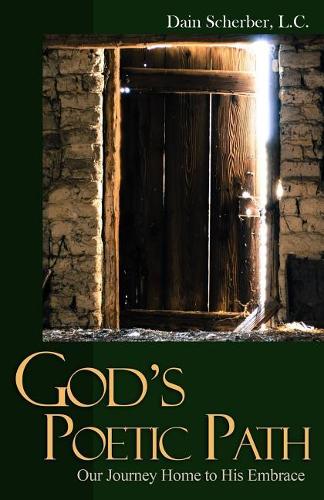 God's Poetic Path: Our Journey Home to His Embrace