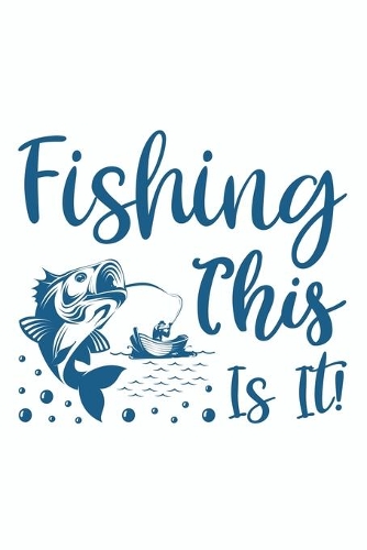 Fishing This Is It
