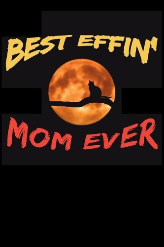 Best Effin' Cat Mom Ever