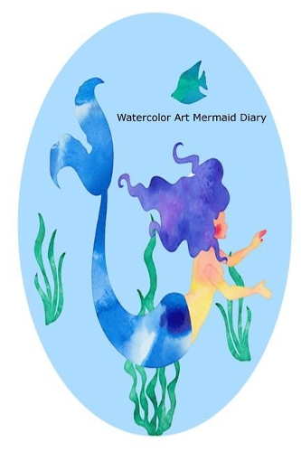Watercolor Art Mermaid Diary: Cute Mermaid Lover Writing Notebook For Girls