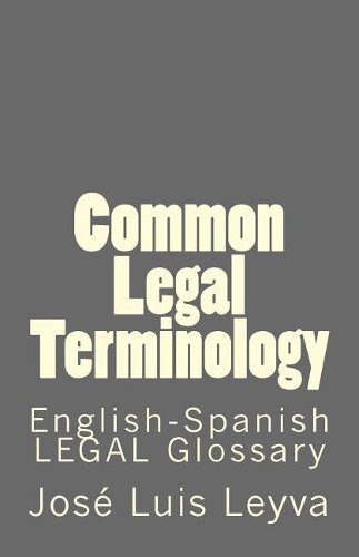 Common Legal Terminology: English-Spanish Legal Glossary
