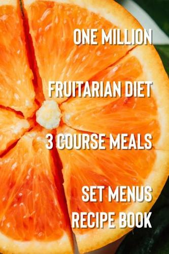 One Million Fruitarian Diet 3 Course Meals