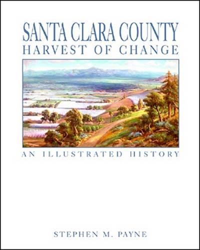 Santa Clara County: Harvest of Change: An Illustrated History(English)