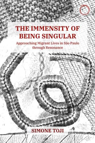 The Immensity of Being Singular – Approaching Migrant Lives in São Paulo through Resonance: Approaching Migrant Lives in São Paulo Through Resonance