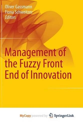 Management of the Fuzzy Front End of Innovation
