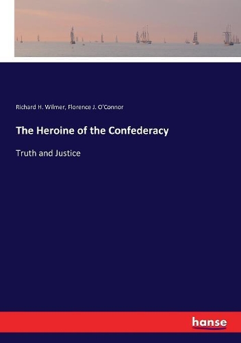 The Heroine of the Confederacy: Truth and Justice