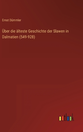 Über die älteste Geschichte der Slawen in Dalmatien (549-928)