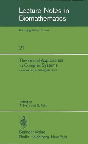 Theoretical Approaches to Complex Systems: Proceedings, Tübingen, June 11–12, 1977(21 Lecture Notes in Biomathematics)