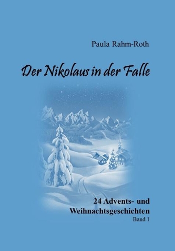 Der Nikolaus in der Falle: 24 Advents- und Weihnachtsgeschichten