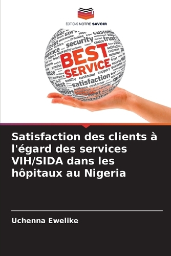 Satisfaction des clients à l'égard des services VIH/SIDA dans les hôpitaux au Nigeria