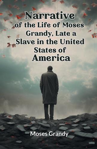 Narrative of the Life of Moses Grandy, Late a Slave in the United States of America (Edition2024)