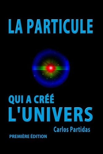 La Particule Qui a Créé l'Univers: Le Monopole Magnétique de Paul Dirac(23 La Chimie Des Maladies)