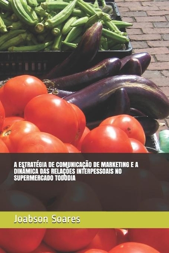 A Estratégia de Comunicação de Marketing E a Dinâmica Das Relações Interpessoais No Supermercado Tododia