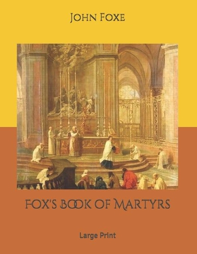 Fox's Book of Martyrs: Large Print