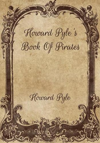Howard Pyle's Book Of Pirates