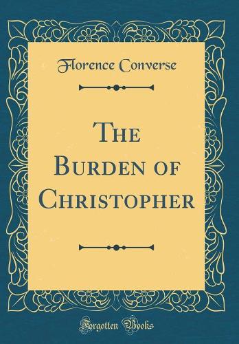 The Burden of Christopher (Classic Reprint)