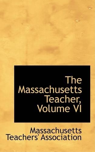 The Massachusetts Teacher, Volume VI: (English)