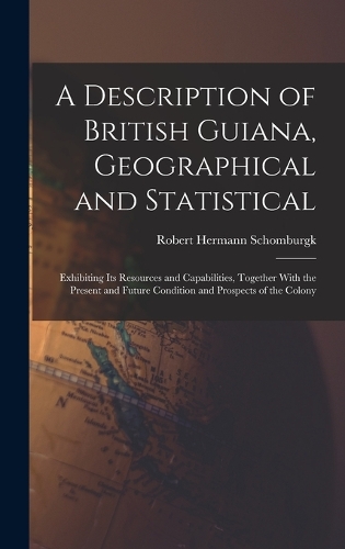 A Description of British Guiana, Geographical and Statistical