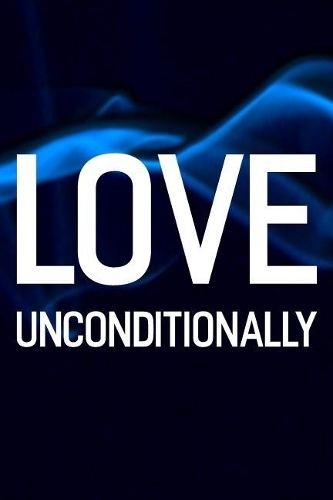 Love Unconditionally