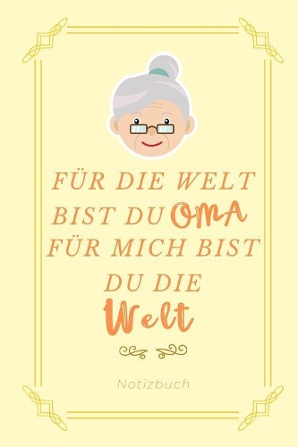 Für Die Welt Bist Du Oma Für Mich Bist Du Die Welt Notizbuch