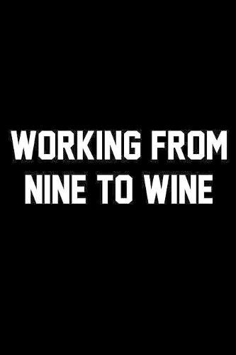 Working From Nine To Wine