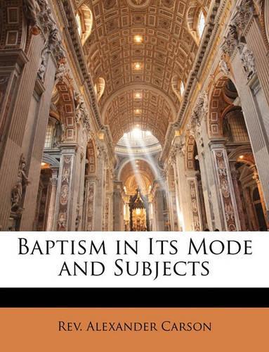 Baptism in Its Mode and Subjects: (English)