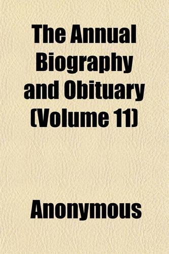 The Annual Biography and Obituary (Volume 11)