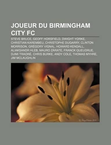 Joueur Du Birmingham City FC: Steve Bruce, Geoff Horsfield, Dwight Yorke, Christian Karembeu, Christophe Dugarry, Clinton Morrison(French)