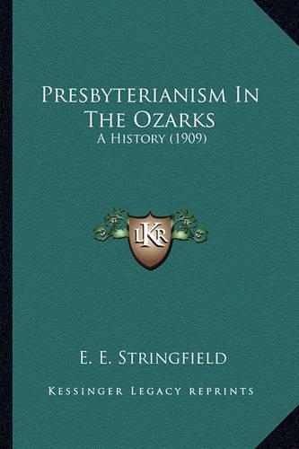 Presbyterianism In The Ozarks: A History (1909)(English)