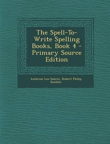 The Spell-To-Write Spelling Books, Book 4
