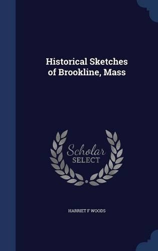 Historical Sketches of Brookline, Mass