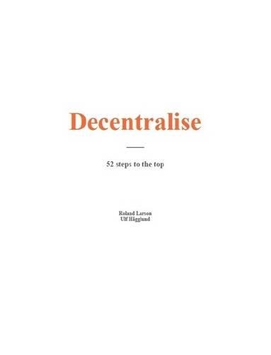 Decentralise; 52 Steps to the Top