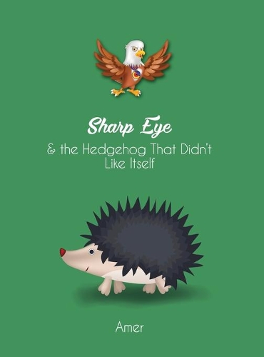 Sharp Eye & The Hedgehog That Didn't Like Itself