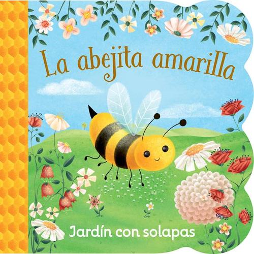 La Abejita Amarilla / Little Yellow Bee (Spanish Edition): (Chunky Lift-A-Flap Board Book)