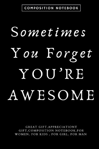Sometimes You Forget You're Awesome