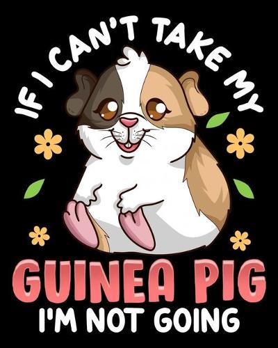 If I Can't Take My Guinea Pig I'm Not Going