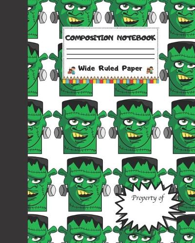 Composition Notebook Wide Ruled Paper: Halloween Green Monster - Creepy Journal Gift for Girls Boys Teens Teachers & Students - Blank Lined Workbook for Work or School