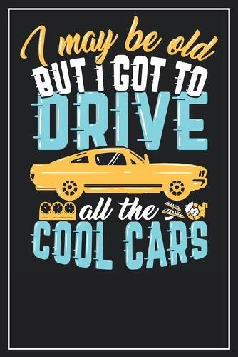 I may be old but i got to drive all the cool cars