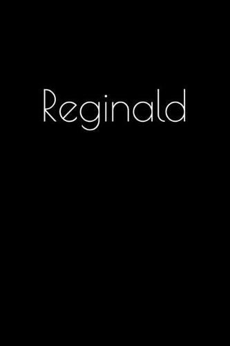 Reginald: Notebook / Journal / Diary - 6 x 9 inches (15,24 x 22,86 cm), 150 pages. Personalized for Reginald.